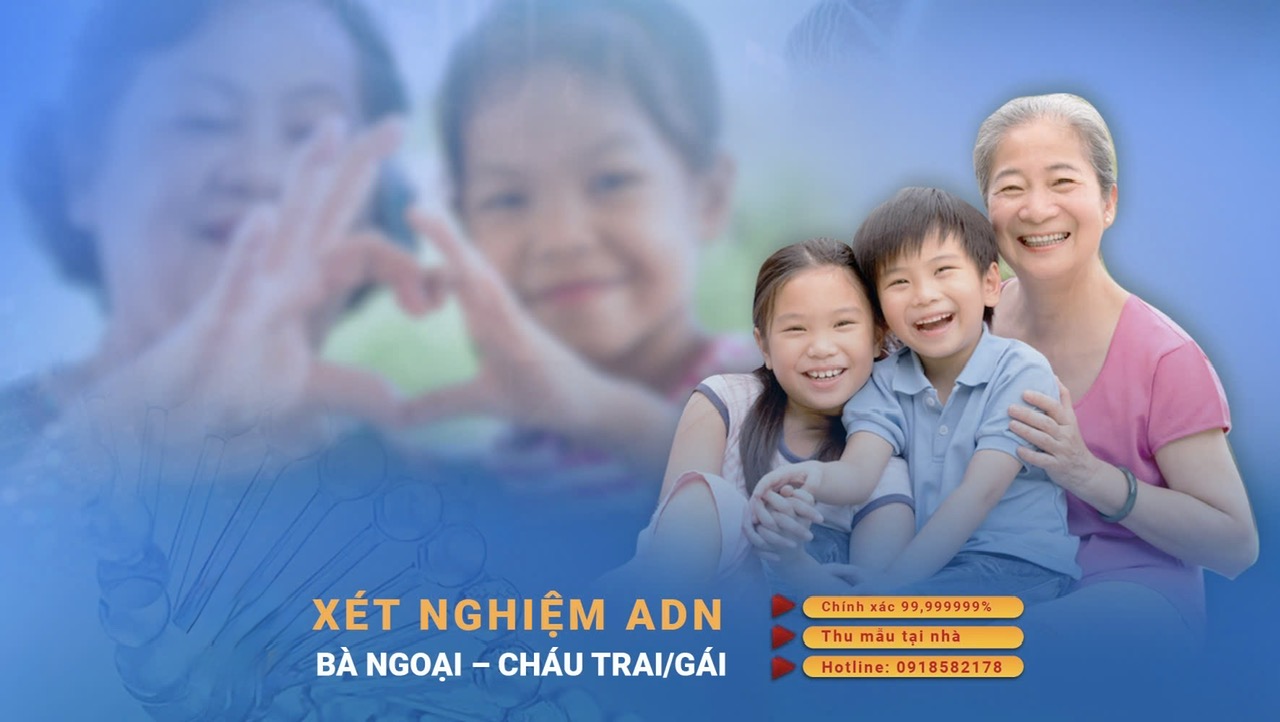 Xét nghiệm ADN bà ngoại – cháu