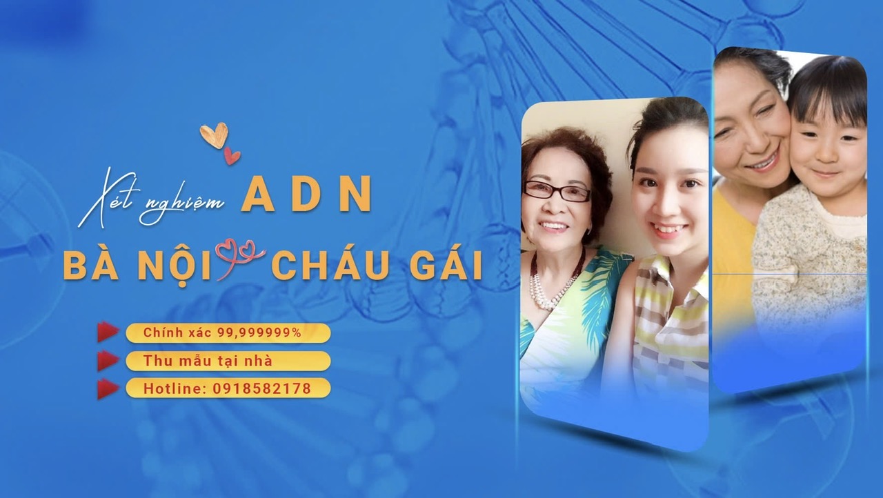 Xét nghiệm ADN Bà nội cháu gái