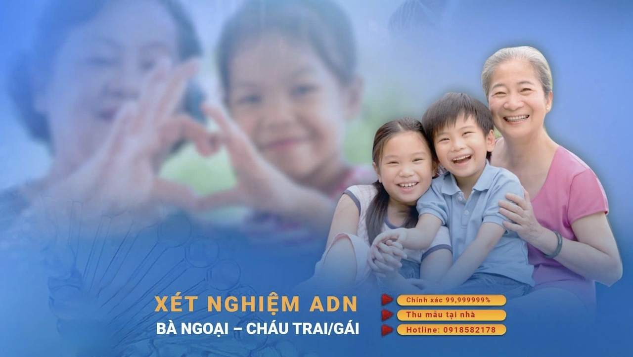 Xét nghiệm ADN Bà ngoại cháu