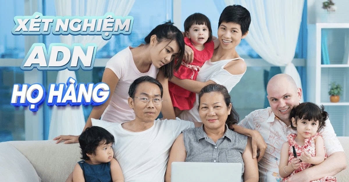 Xét nghiệm ADN họ hàng cô dì chú bác